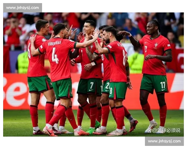 葡萄牙对阵波兰焦点之战欧洲赛场豪强碰撞胜负走势前景解析